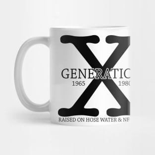 Generation X 1965 - 1980 Raised on Hose Water & Neglect Gift Mug